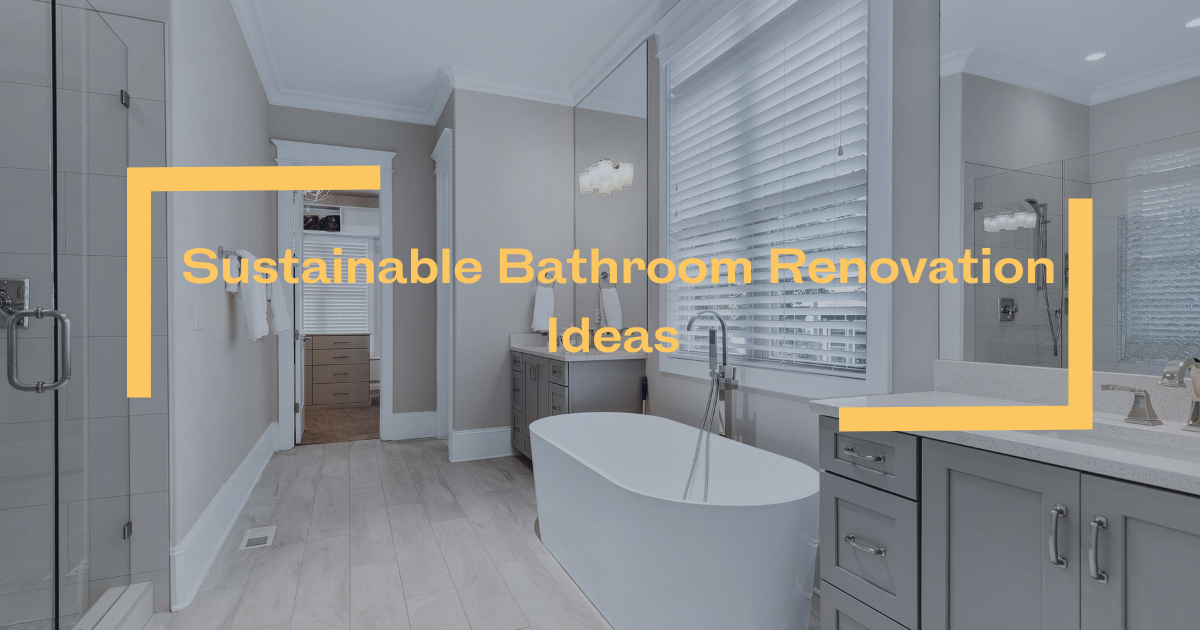 Sustainable Bathroom Renovation Ideas