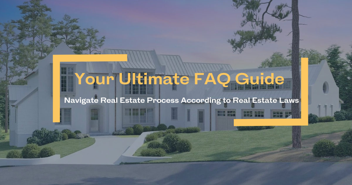 FAQ Guide to Navigate Real Estate Process 