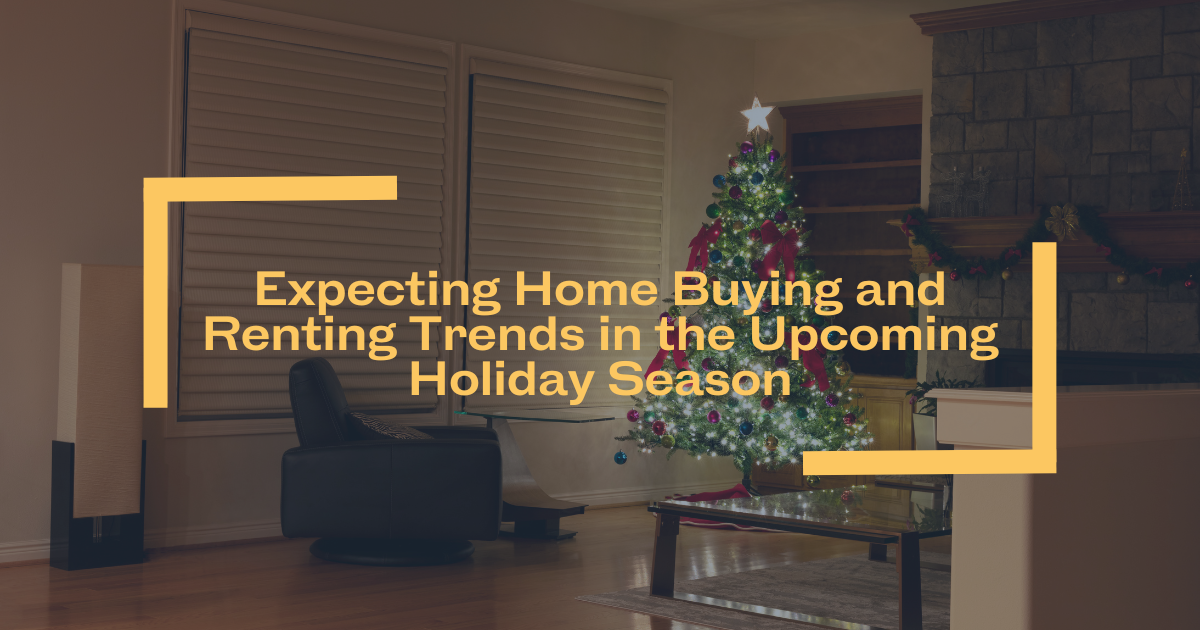 Expecting Home Buying and Renting Trends in the Upcoming Holiday Season